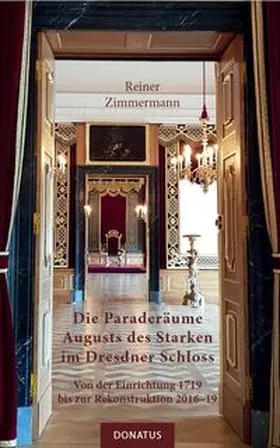 Zimmermann |  Die Paraderäume Augusts des Starken im Dresdner Schloss | Buch |  Sack Fachmedien