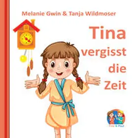 Gwin / Wildmoser / Verlag |  Tina vergisst die Zeit | Buch |  Sack Fachmedien