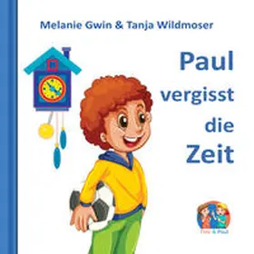 Gwin / Wildmoser / Verlag |  Paul vergisst die Zeit | Buch |  Sack Fachmedien