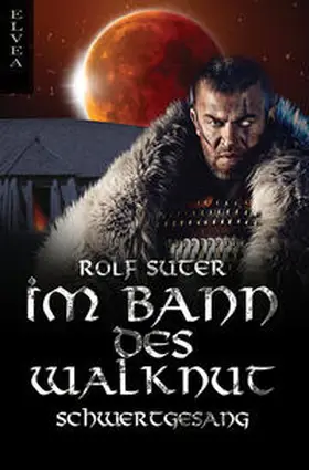 Suter |  Im Bann des Walknut: Schwertgesang | Buch |  Sack Fachmedien