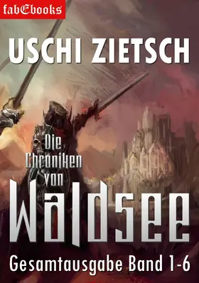 Zietsch |  Die Chroniken von Waldsee Band 1-6: 2628 Seiten | eBook | Sack Fachmedien