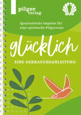 Gentner / Spermann / Zimmermann |  Glücklich - Ignatianische Impulse für eine spirituelle Pilgerreise | Buch |  Sack Fachmedien