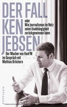 Bröckers |  Der Fall Ken Jebsen oder Wie Journalismus im Netz seine Unabhängigkeit zurückgewinnen kann | eBook | Sack Fachmedien