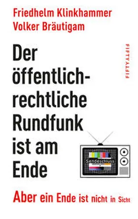 Klinkhammer / Bräutigam |  Der öffentlich-rechtliche Rundfunk ist am Ende | Buch |  Sack Fachmedien