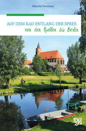 Neumann |  Auf dem Rad entlang der Spree von den Quellen bis Berlin | Buch |  Sack Fachmedien