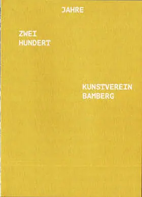 Coers / Kahle / Karl |  200 Jahre Kunstverein Bamberg – 200 Jahre Sehnsucht | Buch |  Sack Fachmedien