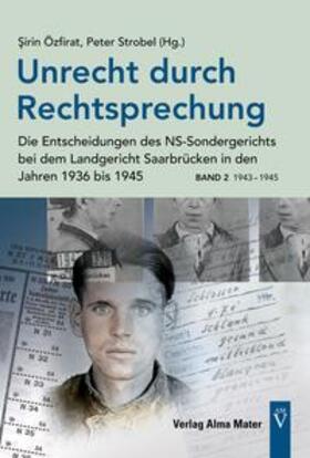 Özfirat / Strobel | Unrecht durch Rechtsprechung - Die Entscheidungen des NS-Sondergerichts bei dem Landgericht Saarbrücken in den Jahren 1936 bis 1945 - Band 2: 1943 – 1945 | Buch | 978-3-946851-67-7 | sack.de