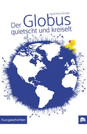 Schäfer | Der Globus quietscht und kreiselt | Buch | 978-3-946881-11-7 | www.sack.de