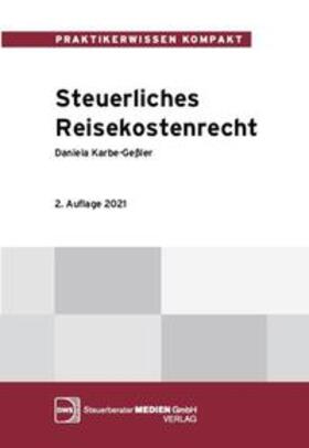 Karbe-Geßler | Steuerliches Reisekostenrecht | Buch | 978-3-946883-31-9 | sack.de