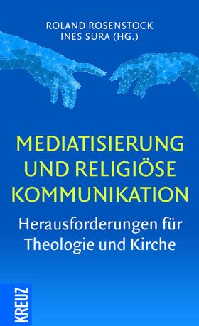 Rosenstock / Sura |  Mediatisierung und religiöse Kommunikation | Buch |  Sack Fachmedien