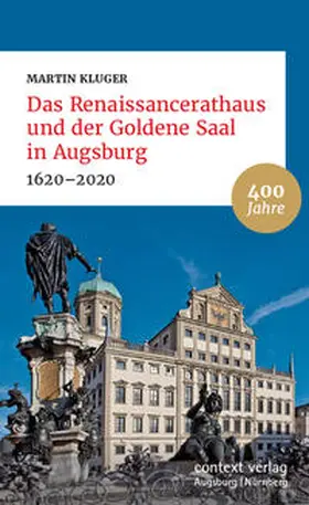 Kluger |  Das Renaissancerathaus und der Goldene Saal in Augsburg | Buch |  Sack Fachmedien