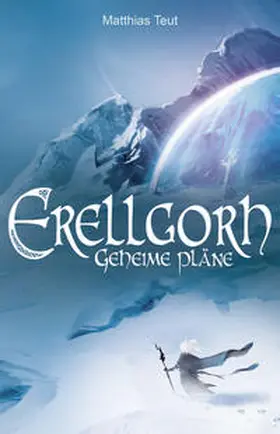 Teut |  Erellgorh - Geheime Pläne | Buch |  Sack Fachmedien