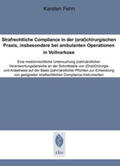 Fehn |  Strafrechtliche Compliance in der (oral)chirurgischen Praxis, insbesondere bei ambulanten Operationen in Vollnarkose | Buch |  Sack Fachmedien