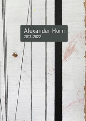 Frieß / Behm / Patruno | Alexander Horn 2013–2022 | Buch | 978-3-946957-23-2 | sack.de