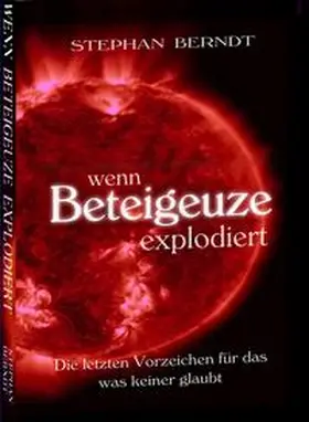 Berndt |  Wenn Beteigeuze explodiert | Buch |  Sack Fachmedien