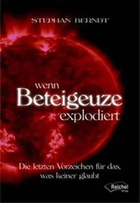 Berndt |  Wenn Beteigeuze explodiert | eBook | Sack Fachmedien