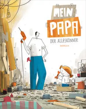Barroux |  Mein Papa - der Alleskönner | Buch |  Sack Fachmedien
