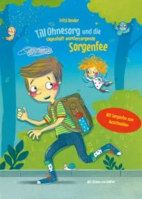 Bender |  Till Ohnesorg und die sagenhaft wundersorgende Sorgenfee | Buch |  Sack Fachmedien