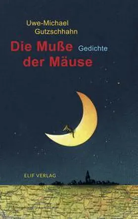 Gutzschhahn |  Die Muße der Mäuse | Buch |  Sack Fachmedien