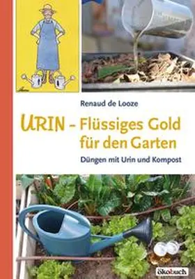 Looze |  Urin - Flüssiges Gold für den Garten | Buch |  Sack Fachmedien