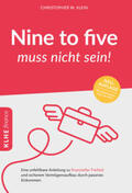 Klein |  Nine to five muss nicht sein! | Buch |  Sack Fachmedien