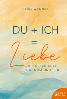 Wanner |  Du + Ich = Liebe | Buch |  Sack Fachmedien