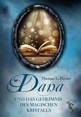 Hunter | Dana und das Geheimnis des magischen Kristalls | Buch | 978-3-947086-00-9 | www.sack.de
