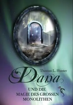 Hunter |  Dana und die Magie des großen Monolithen | Buch |  Sack Fachmedien