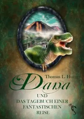Hunter | Dana und das Tagebuch einer fantastischen Reise | Buch | 978-3-947086-18-4 | www.sack.de