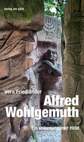Friedländer |  Alfred Wohlgemuth. Ein unbesungener Held | Buch |  Sack Fachmedien
