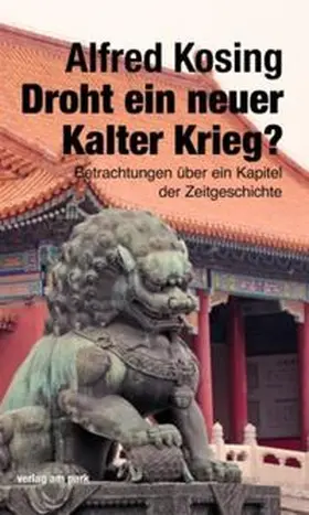 Kosing |  Droht ein neuer Kalter Krieg? | Buch |  Sack Fachmedien