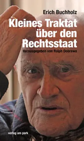 Buchholz / Dobrawa |  Erich Buchholz – Kleines Traktat über den Rechtsstaat | Buch |  Sack Fachmedien