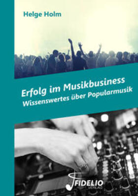 Holm | Erfolg im Musikbusiness | Buch | 978-3-947105-05-2 | sack.de
