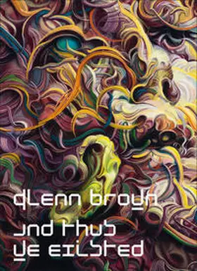 Brown / Ades / Barbier-Mueller |  Glenn Brown: And Thus We Existed | Buch |  Sack Fachmedien