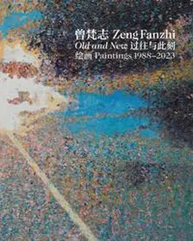 Fanzhi / Hergott / Shiff |  Zeng Fanzhi: Old and New Paintings 1988-2023 | Buch |  Sack Fachmedien