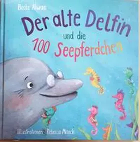 Becke |  Der alte Delfin und die 100 Seepferdchen | Buch |  Sack Fachmedien