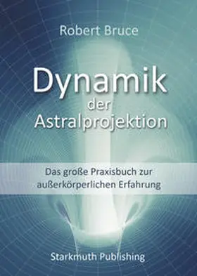 Bruce |  Dynamik der Astralprojektion | eBook | Sack Fachmedien