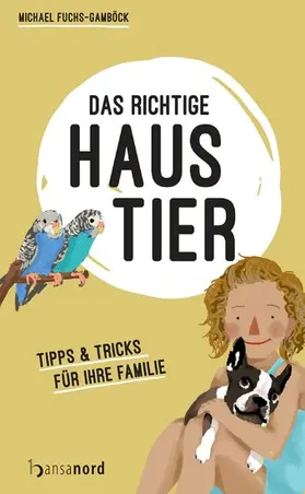 Fuchs-Gamböck |  Das richtige Haustier | eBook | Sack Fachmedien
