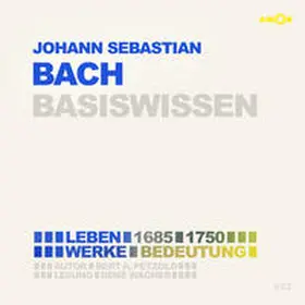 Petzold |  Johann Sebastian Bach (2 CDs) – Basiswissen | Sonstiges |  Sack Fachmedien