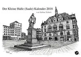 Schulz |  Der Kleine Halle (Saale) Kalender 2018 | Sonstiges |  Sack Fachmedien