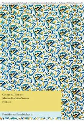 Ebert / Bruyn / Handke |  Maxim Gorki in Saarow 1922/23 | Buch |  Sack Fachmedien