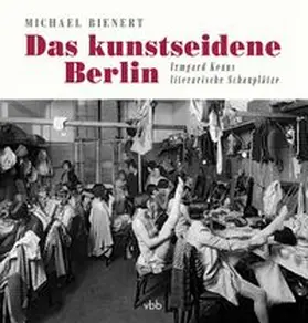Bienert |  Das kunstseidene Berlin | Buch |  Sack Fachmedien