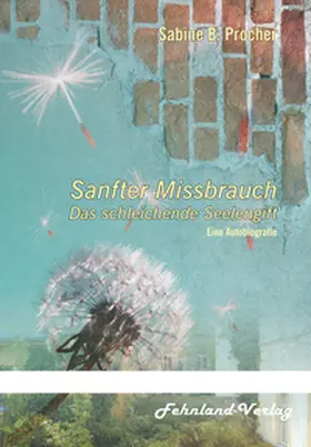 Procher |  Sanfter Missbrauch. Das schleichende Seelengift | Buch |  Sack Fachmedien
