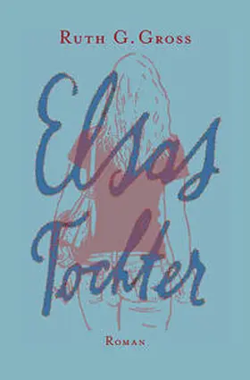 Gross |  Elsas Tochter | Buch |  Sack Fachmedien