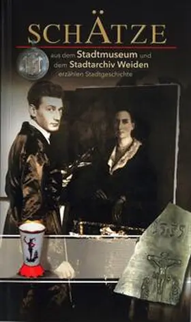 Schott / Vorsatz |  Schätze aus dem Stadtmuseum und dem Stadtarchiv Weiden erzählen Stadtgeschichte | Buch |  Sack Fachmedien
