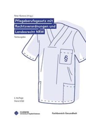 Kostorz | Pflegeberufegesetz mit Rechtsverordnungen und Landesrecht NRW | Buch | 978-3-947263-31-8 | sack.de
