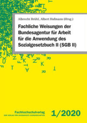 Brühl / Hofmann | Fachliche Weisungen der Bundesagentur für Arbeit für die Anwendung des Sozialgesetzbuch II (SGB II) | Buch | 978-3-947273-29-4 | sack.de
