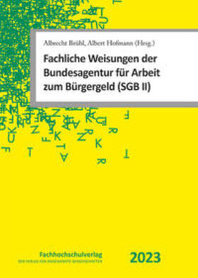 Brühl / Hofmann | Fachliche Weisungen der Bundesagentur für Arbeit zum Bürgergeld (SGB II) 2023 | Buch | 978-3-947273-73-7 | sack.de