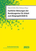 Brühl / Hofmann |  Fachliche Weisungen der Bundesagentur für Arbeit zum Bürgergeld (SGB II) 2023 | Buch |  Sack Fachmedien