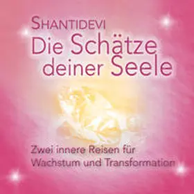 Shantidevi |  Die Schätze Deiner Seele | Sonstiges |  Sack Fachmedien